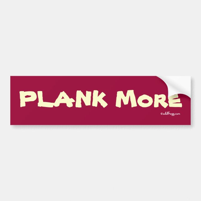 PLANK More Bumper Sticker (Red) (Front)