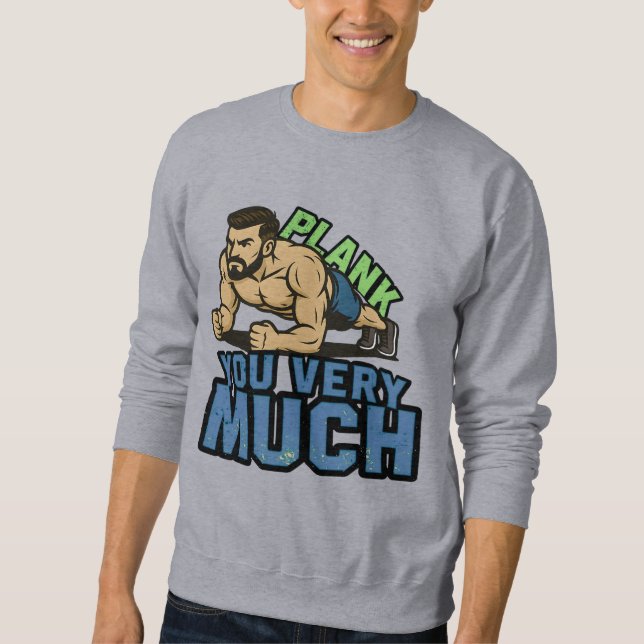 Plank You Very Much - Gym Humour Funny Workout Mem Sweatshirt (Front)