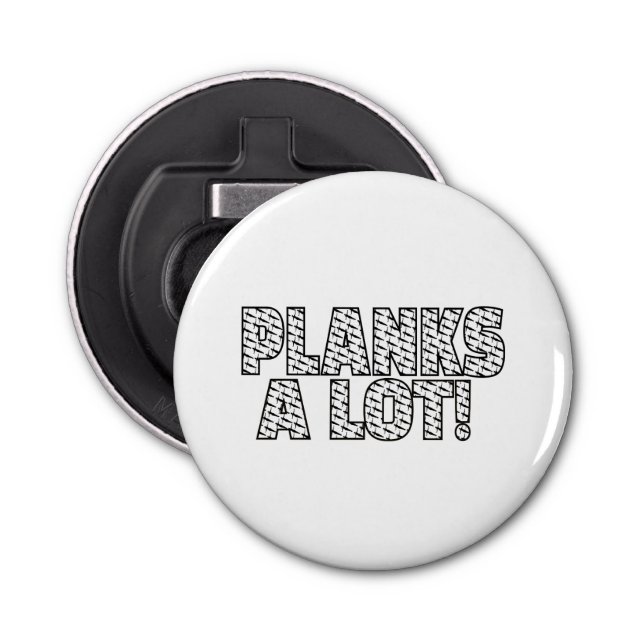 Planks A Lot Core Fitness Workout Quote Bottle Opener (Front)
