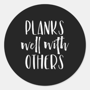Planks Well With Others - Funny Barre Shirts Worko Classic Round Sticker