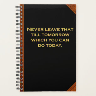 Planner Ben Franklin Quote Never Leave Tomorrow