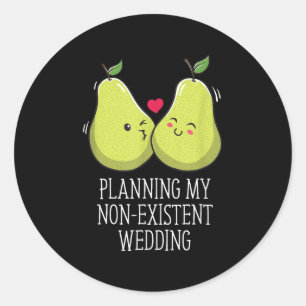 Planning My Non Existent Wedding Funny Couples Hum Classic Round Sticker