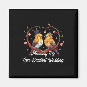 Planning My Non Existent Wedding Funny Couples Hum Magnet