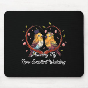 Planning My Non Existent Wedding Funny Couples Hum Mouse Pad