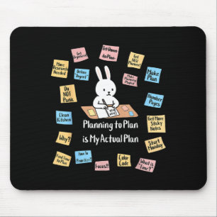 Planning to plan is actualplan bunny adhd mentalPl Mouse Pad