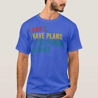 Plans at the Pinball Machine Pinball Player Arcade T-Shirt
