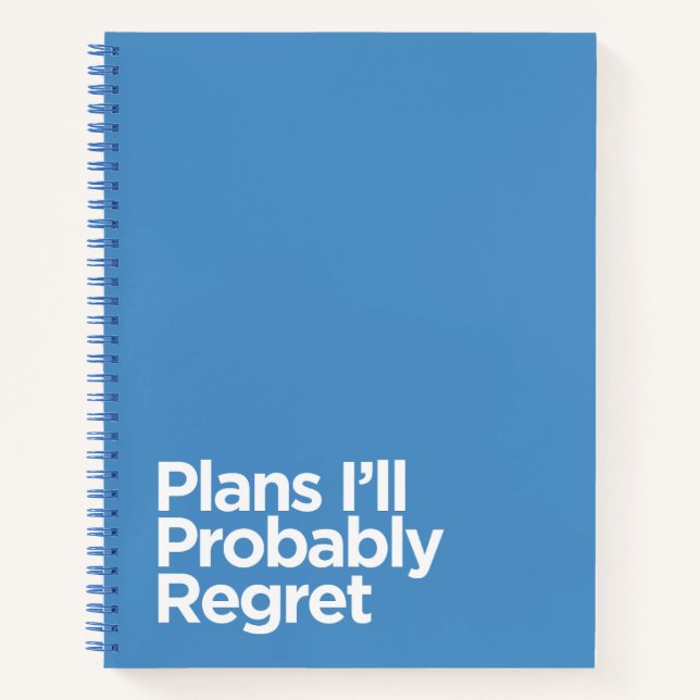 Plans I’ll Probably Regret Decision Making Funny  Notebook (Front)