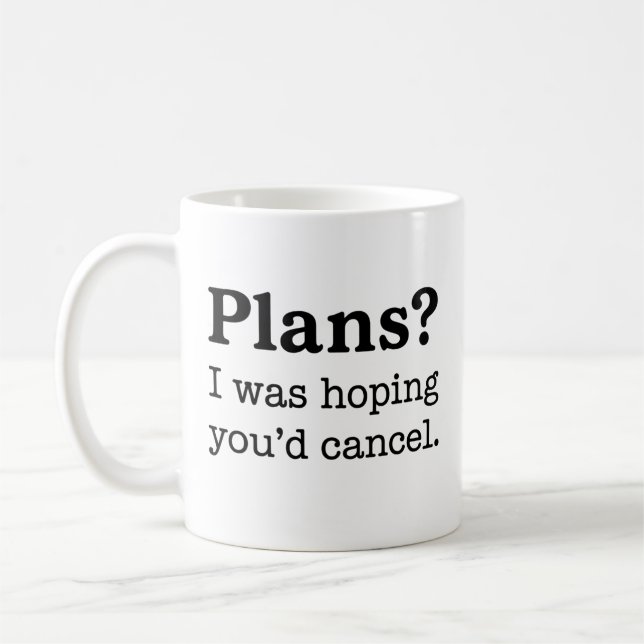Plans? I Was Hoping You’d Cancel Mug (Left)