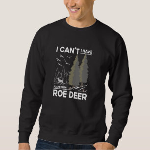 Plans With Roe Deer Watching Antlers Hunting Joke Sweatshirt