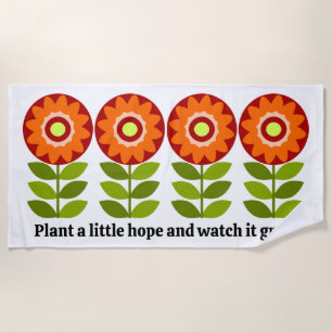 Plant a little hope and watch it grow beach towel