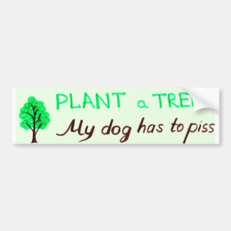 Plant a Tree for my dog bumper sticker