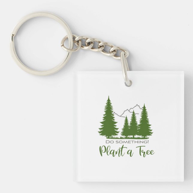 Plant a Tree, Safe the Forest, Support Trees Cool Key Ring (Front)