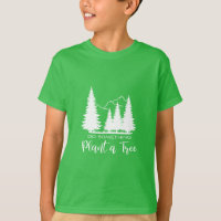 Plant a Tree, Save our Forest Cool- Green T-Shirt