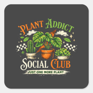 Plant Addict Social Club Just One More Plant Square Sticker