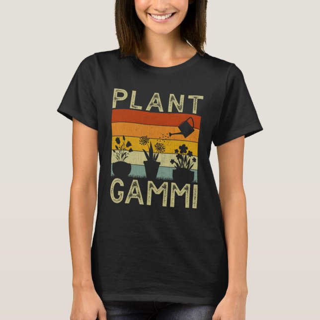 Plant  and Gardener  Saying Gardening Gammi T-Shirt (Front)