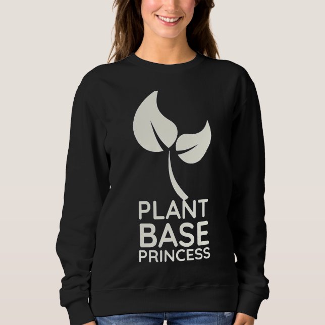 Plant Base Princess Sweatshirt (Front)
