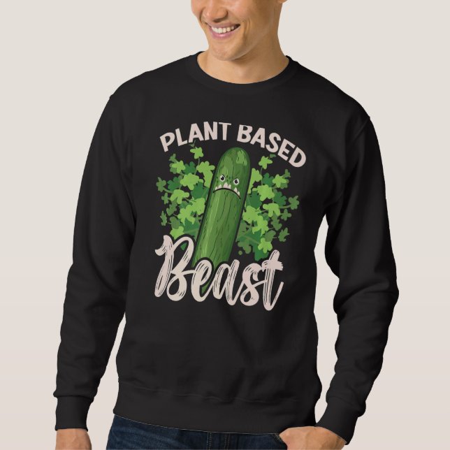 Plant Based Beast Cucumber Vegetable Vegetarian Ve Sweatshirt (Front)