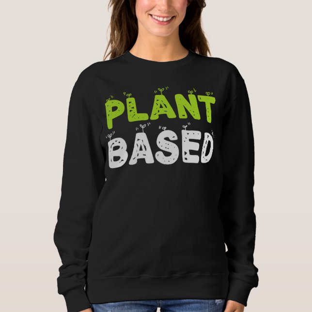 Plant Based Eating Fruit Vegetables Vegetarian Sweatshirt (Front)