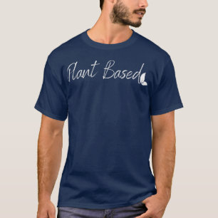 Plant Based Leaf for Vegan and Vegetarians Powered T-Shirt