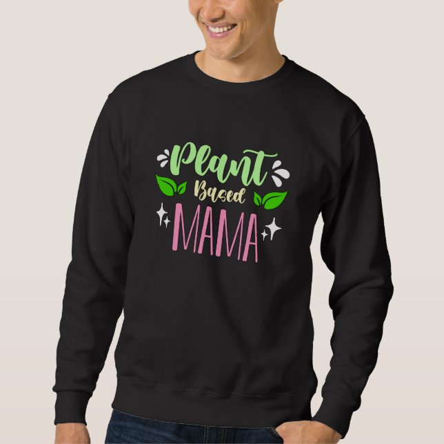 Plant Based Mama Loves Vegetables Fruits Protein V Sweatshirt (Front)