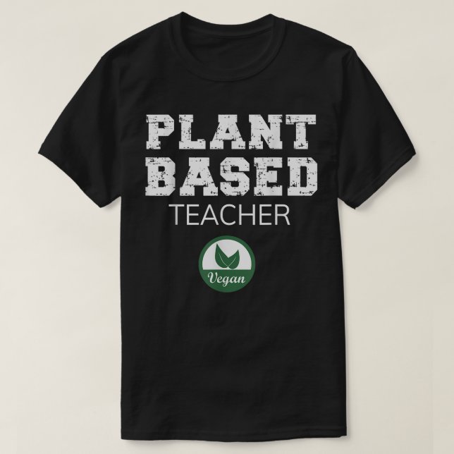 Plant Based Teacher Design  T-Shirt (Design Front)