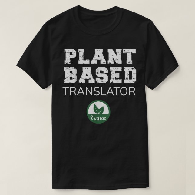 Plant Based Translator Design  T-Shirt (Design Front)