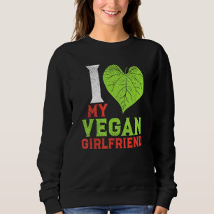 Plant Based Vegan Couple I Love My Vegan Girlfrien Sweatshirt