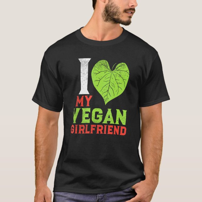 Plant Based Vegan Couple I Love My Vegan Girlfrien T-Shirt (Front)