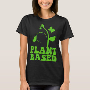 PLant Based WFPB Whole Food Vegan Lifestyle T-Shirt