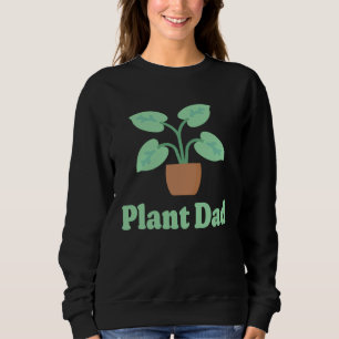 Plant Dad Plant  for Plant  House Plant Dad Sweatshirt