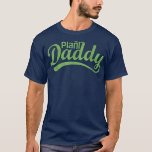 Plant Daddy Funny Gardener Landscaper Farmer for D T-Shirt