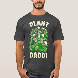 Plant Daddy Funny Gardening Skeleton Goth Gardener T-Shirt