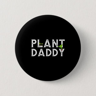 Plant Daddy Funny Landscang, Gardening, Or Mowing 6 Cm Round Badge