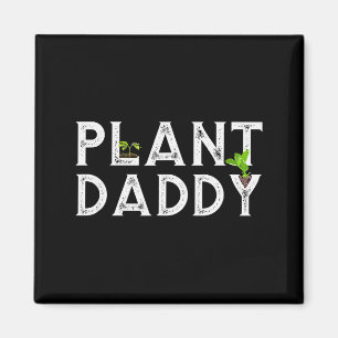 Plant Daddy Funny Landscang, Gardening, Or Mowing  Magnet