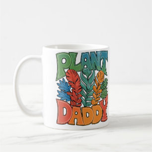 Plant Daddy Gardening Plants For Dad Gardener Coffee Mug