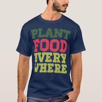 Plant Food Everywhere Urban Gardening Quotes vinta T-Shirt