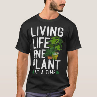 Plant  Gardening Monstera Living Life One Plant At T-Shirt