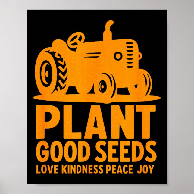 Plant Good Seeds Love Kindness Peace Joy Christian Poster (Front)