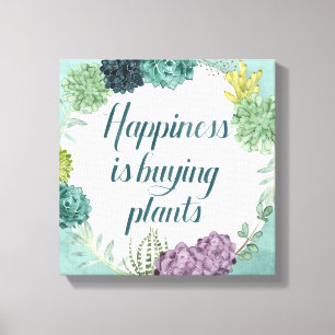 Plant Happiness Happines is Buying Plants Canvas Print