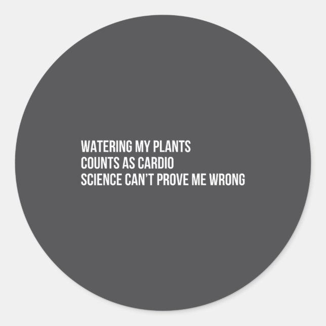 Plant Humor Funny Gardening Sarcastic Quote  Classic Round Sticker (Front)