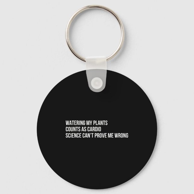 Plant Humor Funny Gardening Sarcastic Quote  Key Ring (Front)