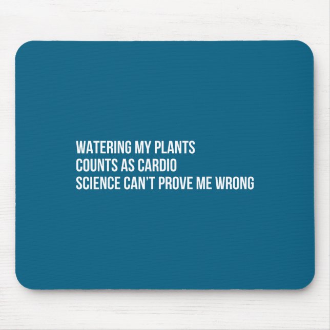 Plant Humor Funny Gardening Sarcastic Quote  Mouse Pad (Front)