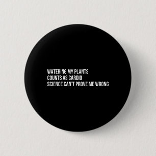 Plant Humour Funny Gardening Sarcastic Quote 6 Cm Round Badge