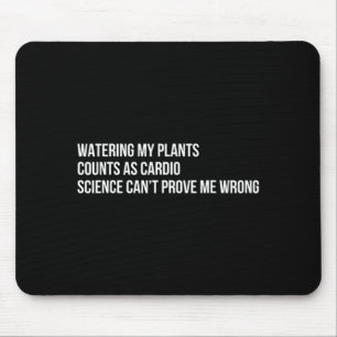 Plant Humour Funny Gardening Sarcastic Quote Mouse Pad