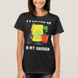 Plant - Id Rather Be In My Garden - Gardener - Flo T-Shirt