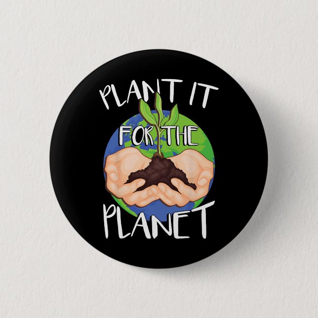 Plant It For The Planet  6 Cm Round Badge (Front)