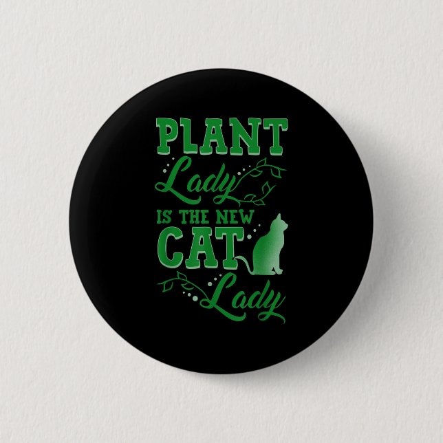 Plant Lady Is The New Cat Lady Funny Gardening Quo 6 Cm Round Badge (Front)