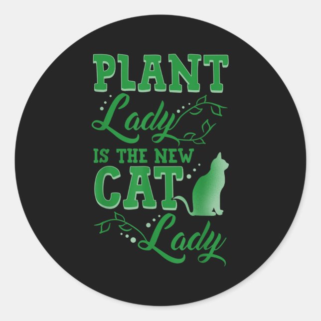 Plant Lady Is The New Cat Lady Funny Gardening Quo Classic Round Sticker (Front)