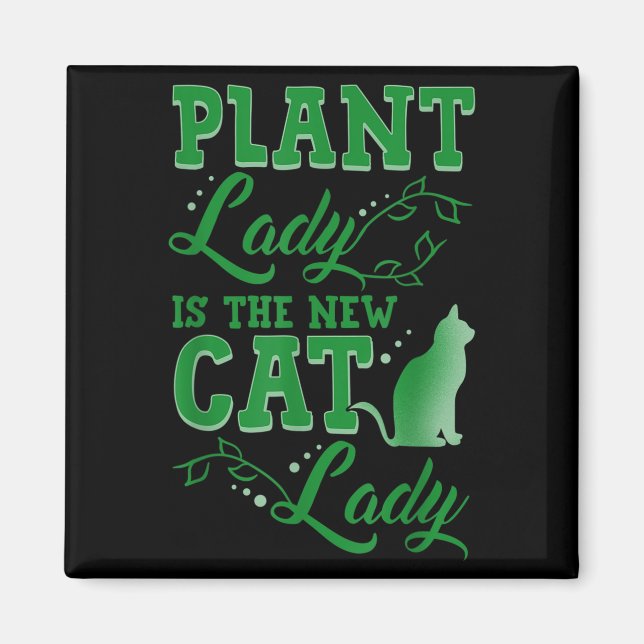 Plant Lady Is The New Cat Lady Funny Gardening Quo Magnet (Front)