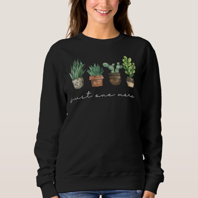 Plant Lover Gift Gardening Just One More Plant Sweatshirt (Front)